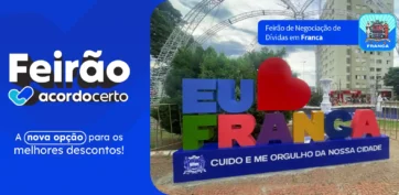 Feirão de Negociação de Dívidas em Franca: veja como negociar suas dívidas com condições especiais