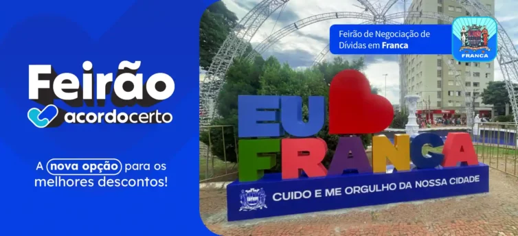 Feirão de Negociação de Dívidas em Franca: veja como negociar suas dívidas com condições especiais