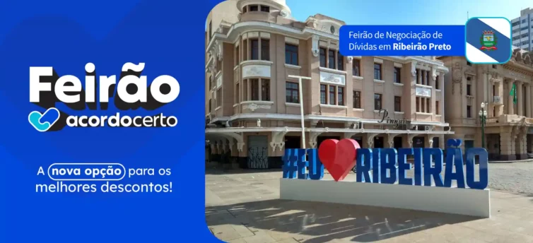 Feirão de Negociação de Dívidas em Ribeirão Preto: guia completo sobre como participar
