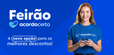 Feirão Acordo Certo: entenda como funciona e como negociar suas dívidas com mais facilidade